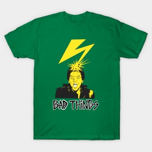 BAD THINGS T-Shirt